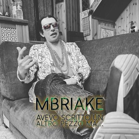 MBRIAKE - Avevo scritto un altro pezzo ma...