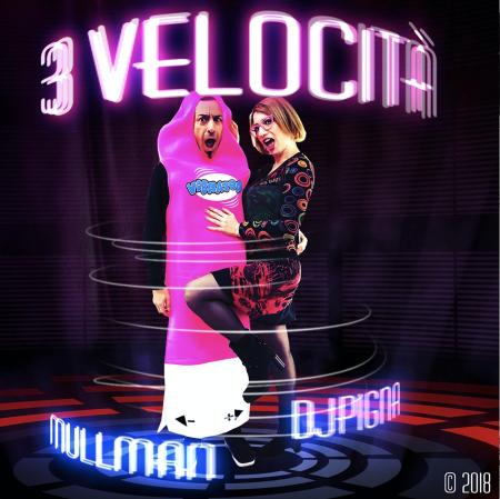MULLMAN & DJ PIGNA - 3 Velocità